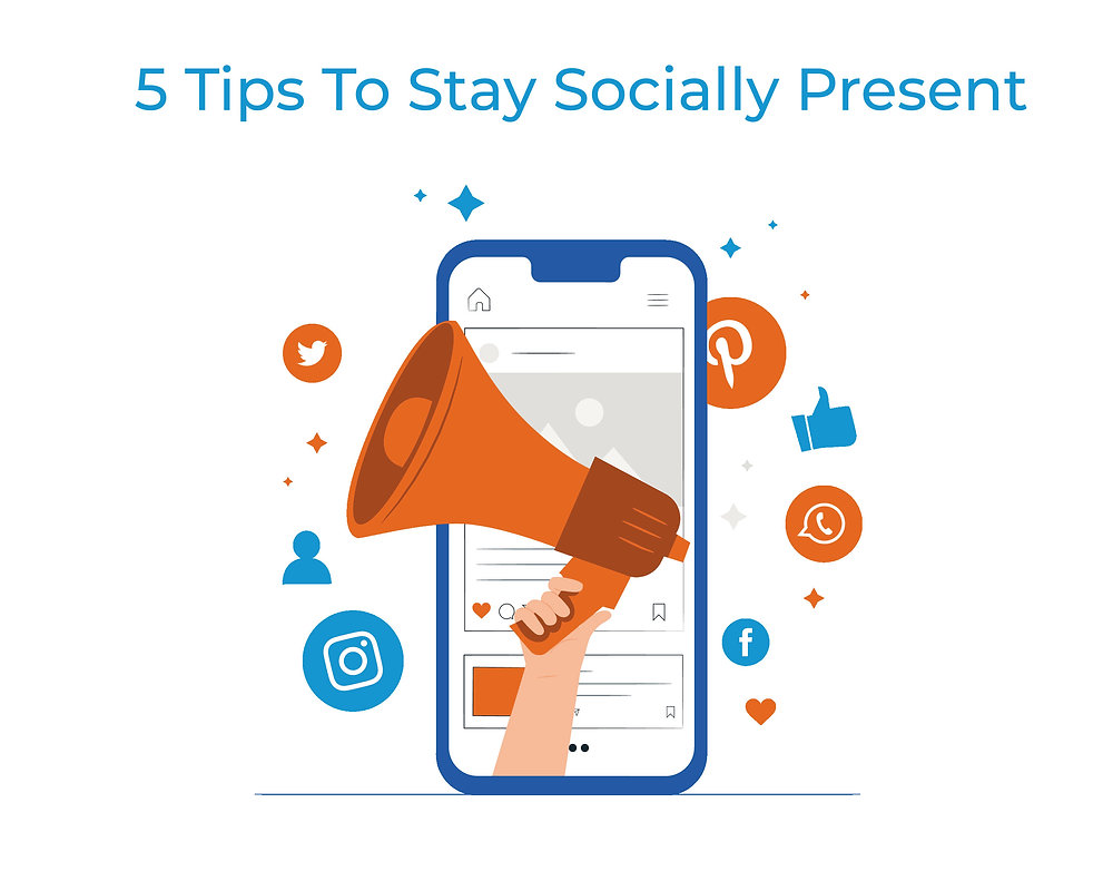 5 Tips To Stay Socially Present