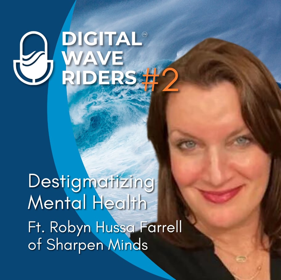 S1:E2 | Digital Wave Riders | Destigmatizing Mental Health with Robyn Hussa Farrell